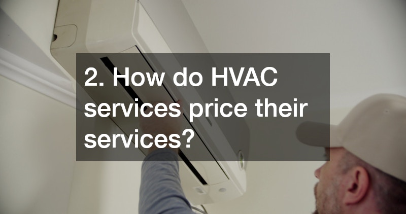 2. How do HVAC services price their services?
