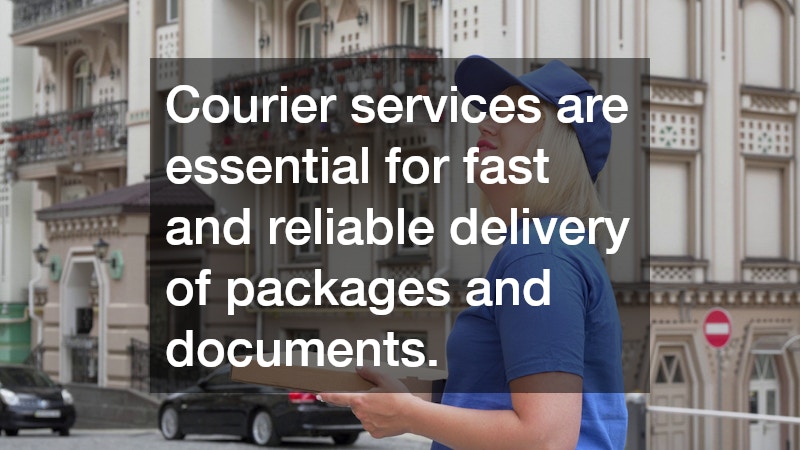 Courier services are essential for fast and reliable delivery of packages and documents.