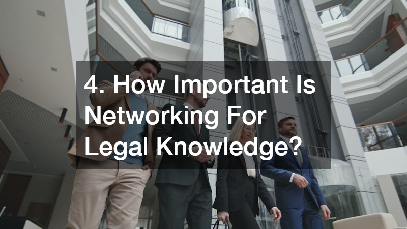 4. How Important Is Networking For Legal Knowledge?