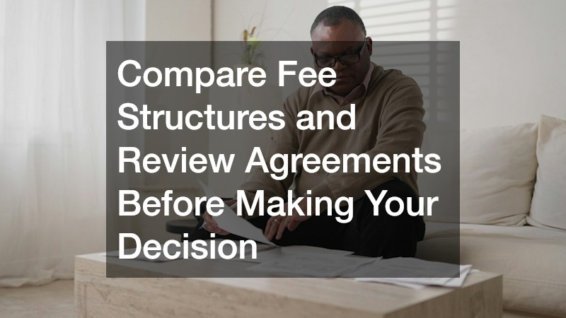 Compare Fee Structures and Review Agreements Before Making Your Decision