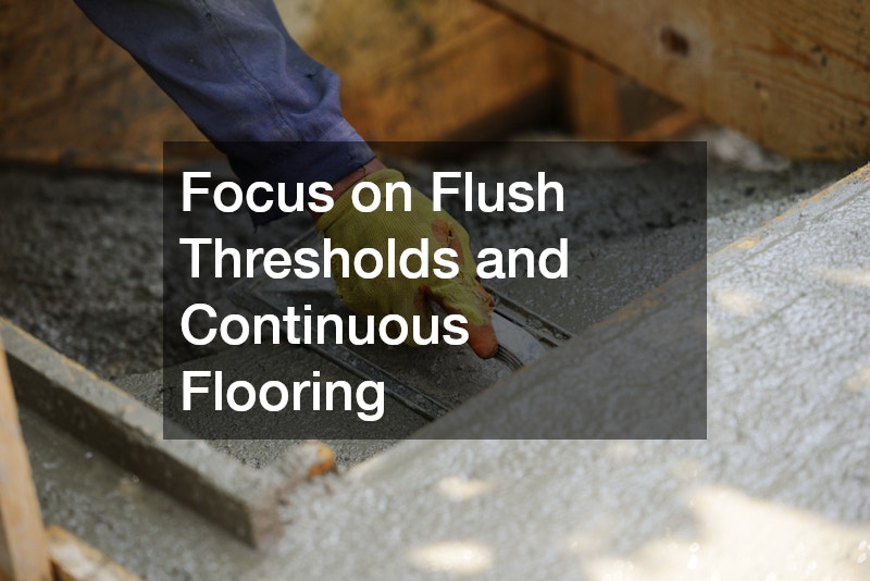 Focus on Flush Thresholds and Continuous Flooring