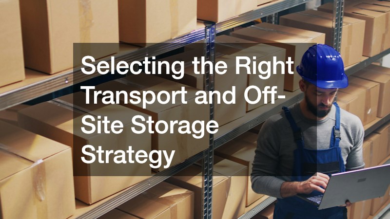 Selecting the Right Transport and Off-Site Storage Strategy