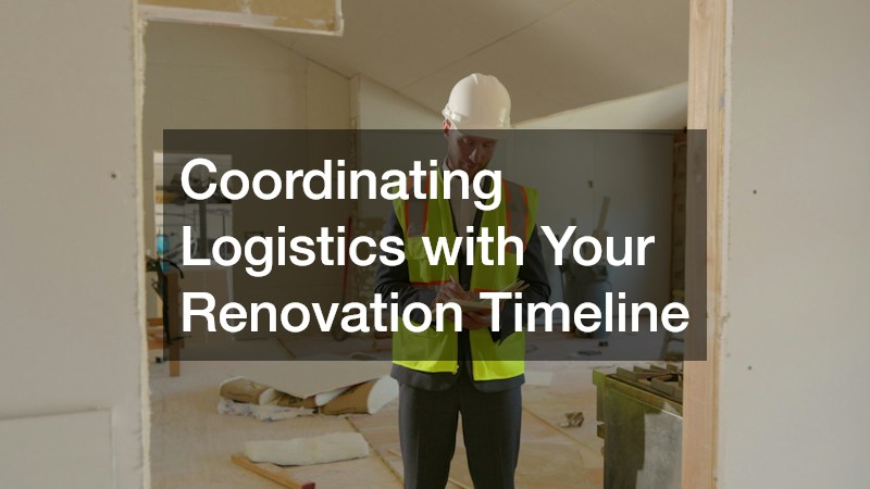 Coordinating Logistics with Your Renovation Timeline