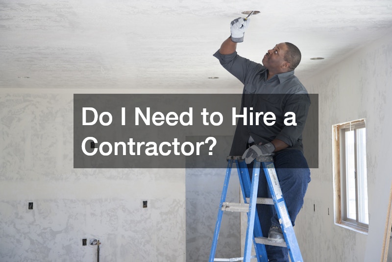 Do I Need to Hire a Contractor?