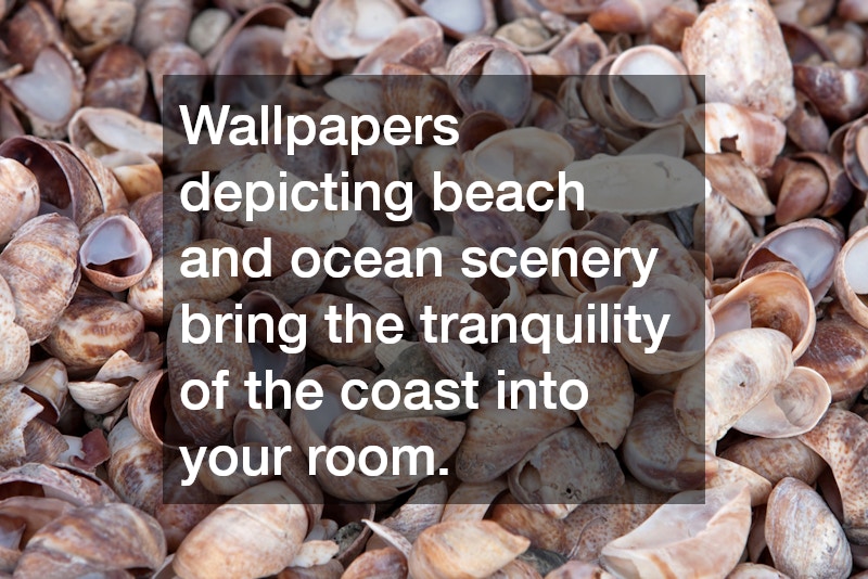 Wallpapers depicting beach and ocean scenery bring the tranquility of the coast into your room.