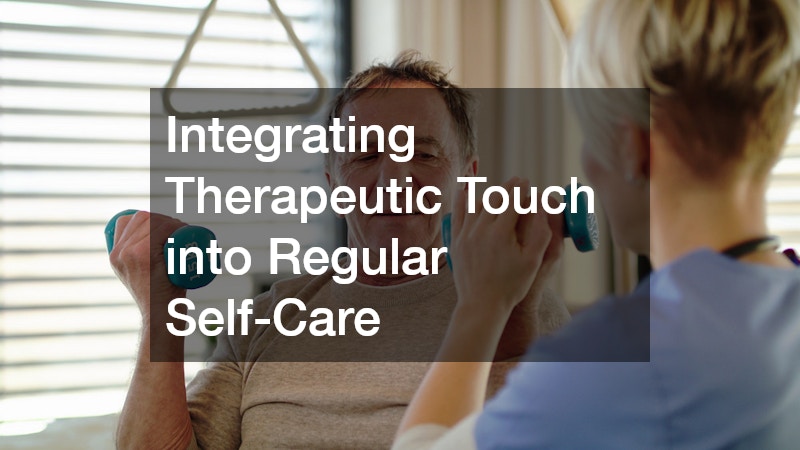 Integrating Therapeutic Touch into Regular Self-Care