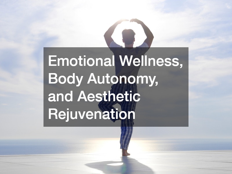 Emotional Wellness, Body Autonomy, and Aesthetic Rejuvenation