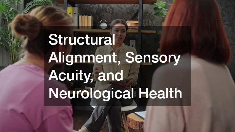 Structural Alignment, Sensory Acuity, and Neurological Health