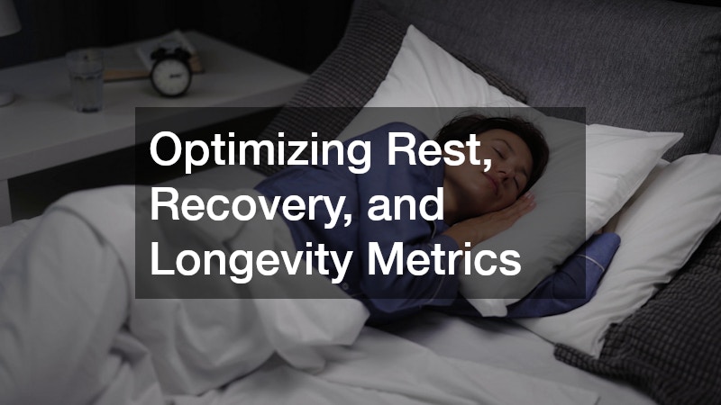 Optimizing Rest, Recovery, and Longevity Metrics