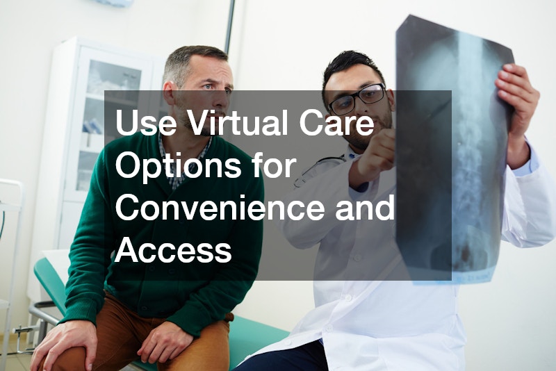 Use Virtual Care Options for Convenience and Access