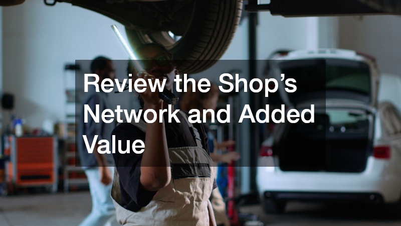 Review the Shop’s Network and Added Value