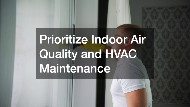 Prioritize Indoor Air Quality and HVAC Maintenance