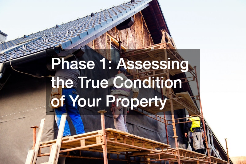 Phase 1: Assessing the True Condition of Your Property