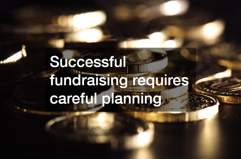 Successful fundraising requires careful planning