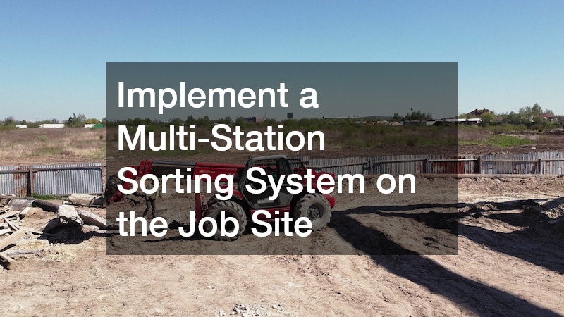 Implement a Multi-Station Sorting System on the Job Site