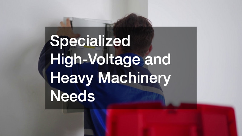 Specialized High-Voltage and Heavy Machinery Needs