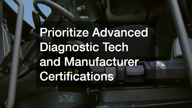 Prioritize Advanced Diagnostic Tech and Manufacturer Certifications