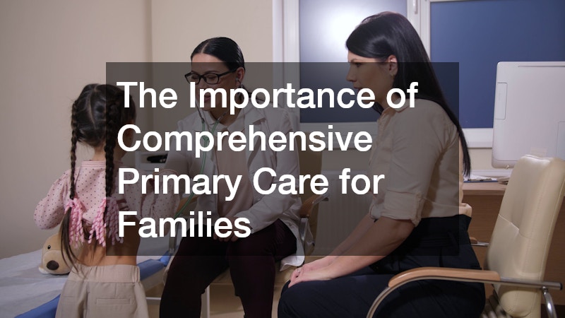The Importance of Comprehensive Primary Care for Families