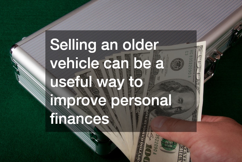 Selling an older vehicle can be a useful way to improve personal finances