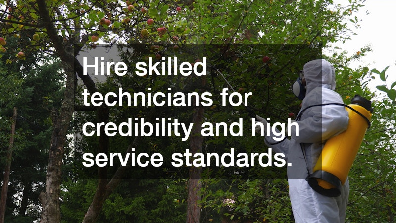 Hire skilled technicians for credibility and high service standards.