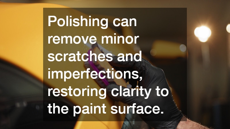Polishing can remove minor scratches and imperfections, restoring clarity to the paint surface.