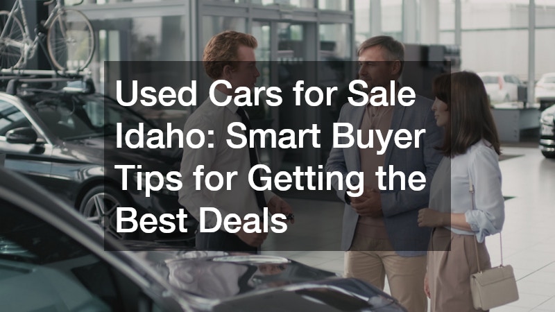 Used Cars for Sale Idaho: Smart Buyer Tips for Getting the Best Deals