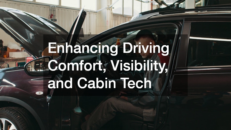 Enhancing Driving Comfort, Visibility, and Cabin Tech