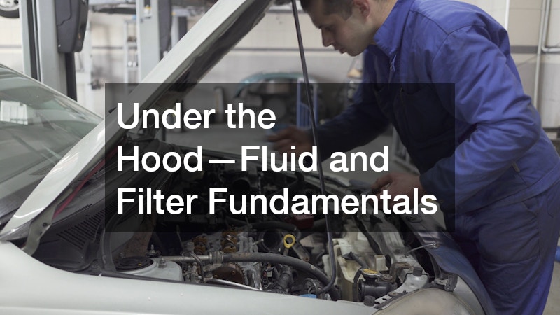 Under the Hood—Fluid and Filter Fundamentals