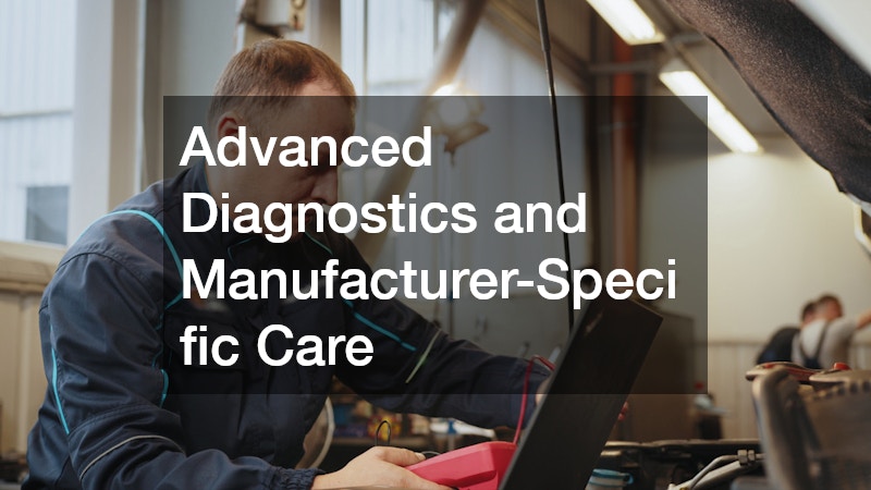 Advanced Diagnostics and Manufacturer-Specific Care