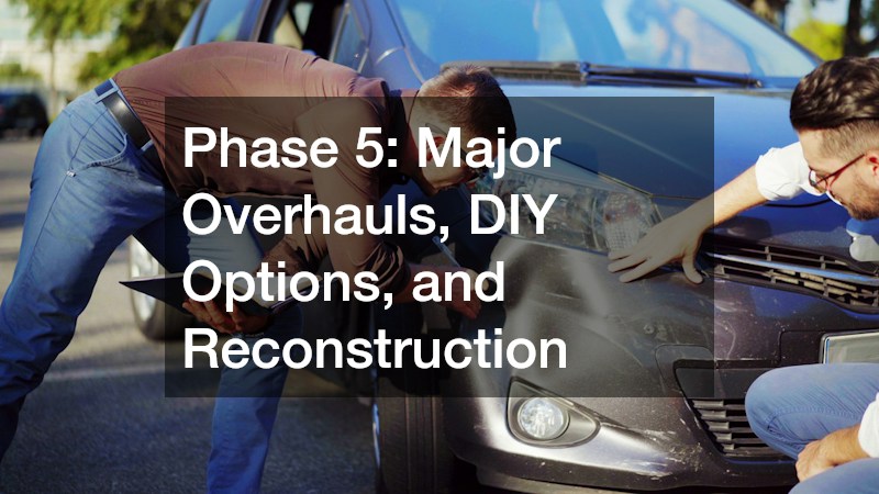Phase 5: Major Overhauls, DIY Options, and Reconstruction