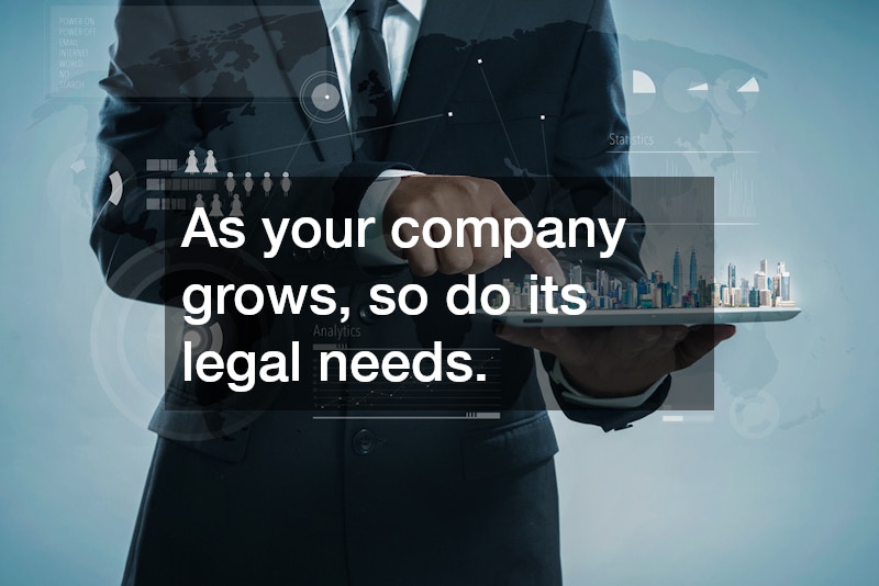 As your company grows, so do its legal needs.