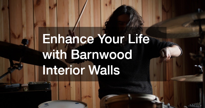 Enhance Your Life with Barnwood Interior Walls
