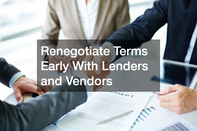 Renegotiate Terms Early With Lenders and Vendors
