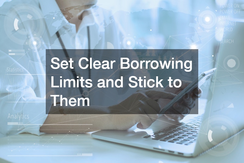 Set Clear Borrowing Limits and Stick to Them