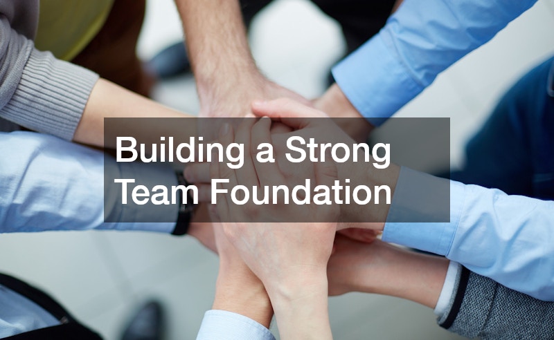 Building a Strong Team Foundation