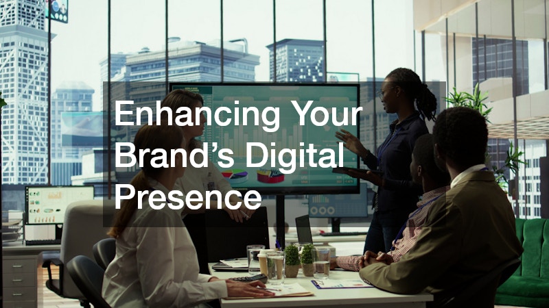 Enhancing Your Brand’s Digital Presence