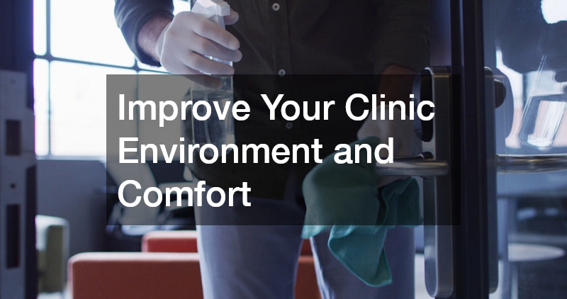 Improve Your Clinic Environment and Comfort