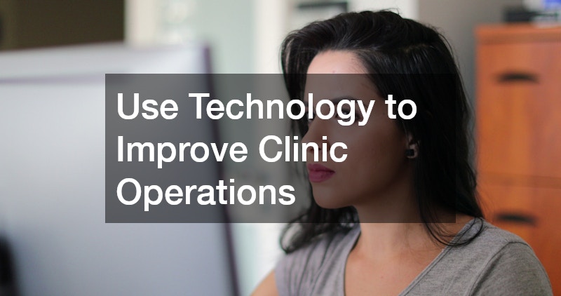 Use Technology to Improve Clinic Operations