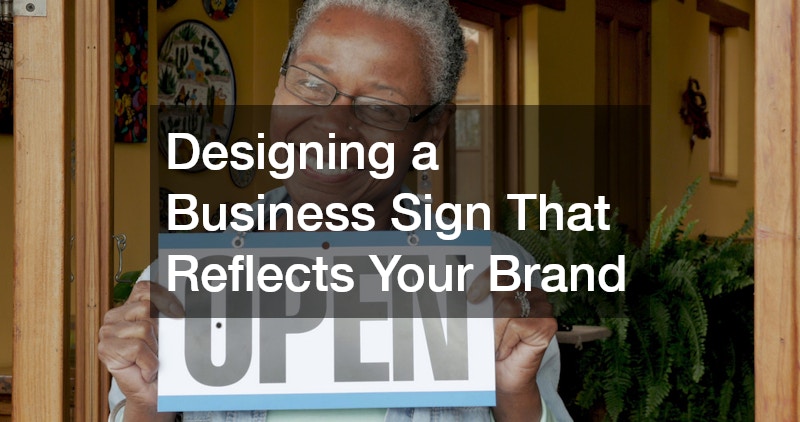 Designing a Business Sign That Reflects Your Brand