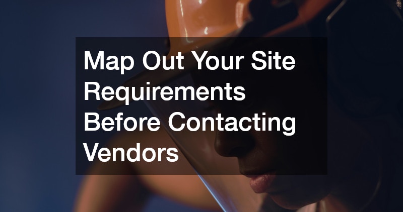 Map Out Your Site Requirements Before Contacting Vendors