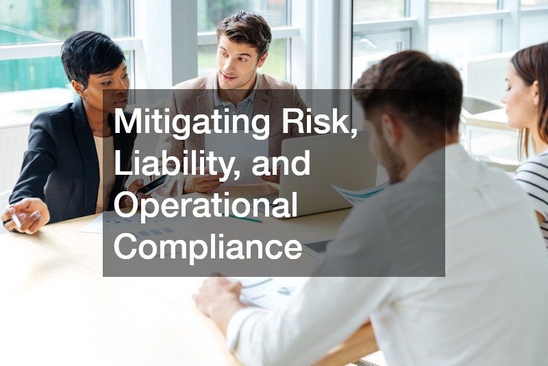 Mitigating Risk, Liability, and Operational Compliance