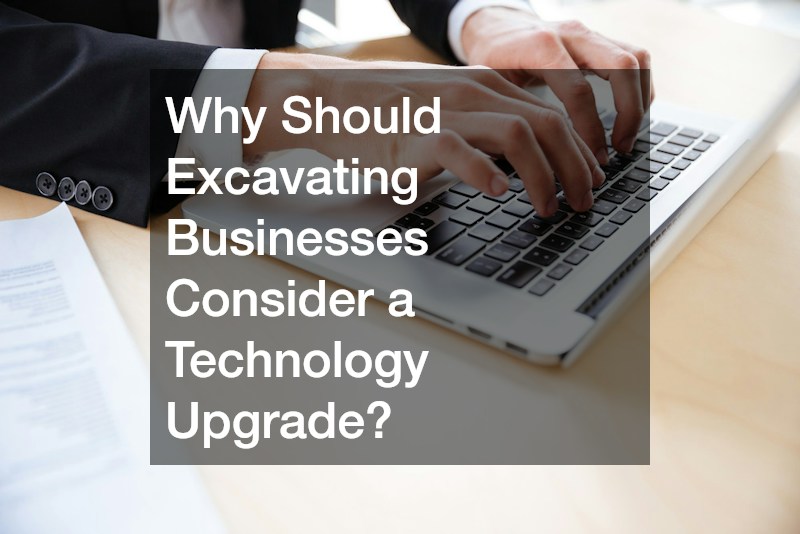 Why Should Excavating Businesses Consider a Technology Upgrade?