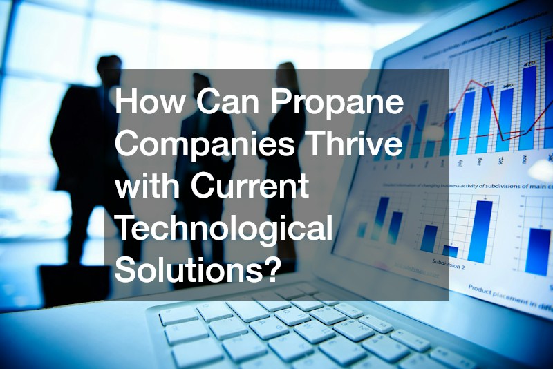 How Can Propane Companies Thrive with Current Technological Solutions?