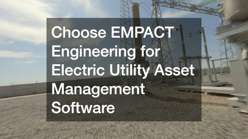 Choose EMPACT Engineering for Electric Utility Asset Management Software