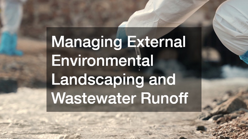 Managing External Environmental Landscaping and Wastewater Runoff