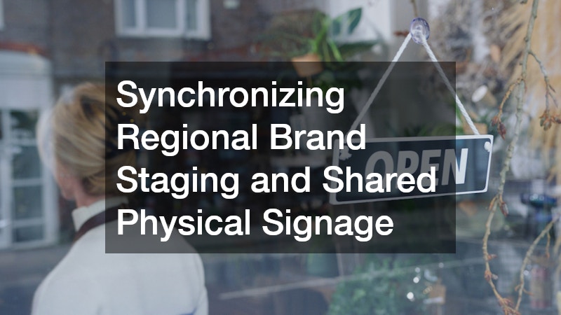 Synchronizing Regional Brand Staging and Shared Physical Signage
