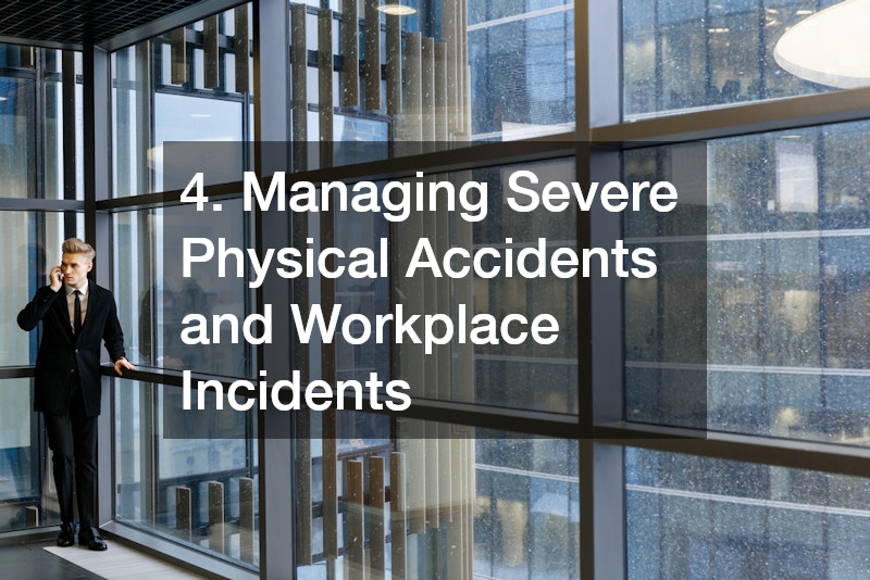 4. Managing Severe Physical Accidents and Workplace Incidents