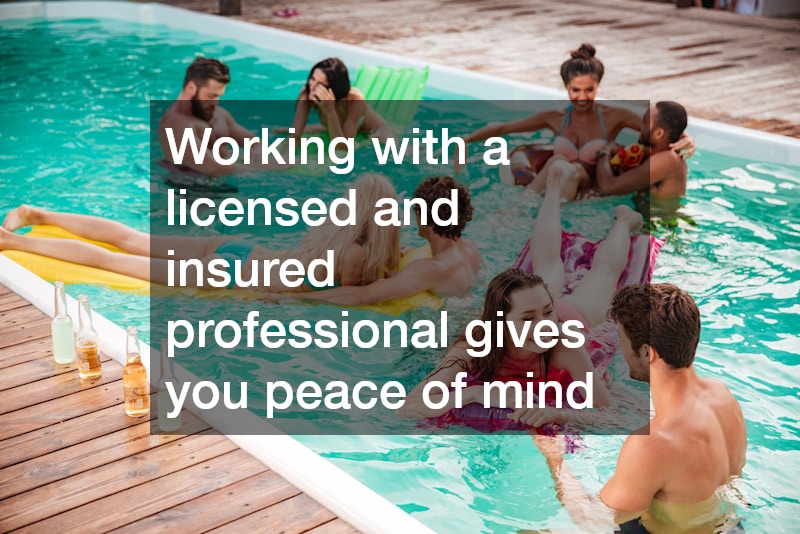 Working with a licensed and insured professional gives you peace of mind