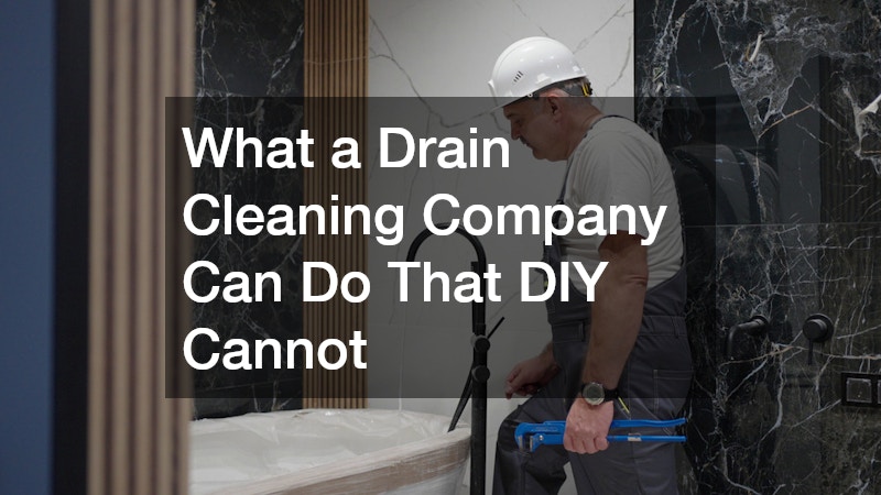 What a Drain Cleaning Company Can Do That DIY Cannot
