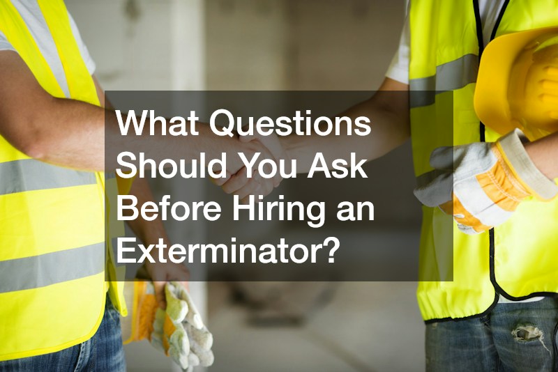 What Questions Should You Ask Before Hiring an Exterminator?